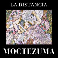 Moctezuma - La Distancia