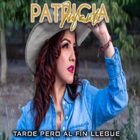 Patricia Infante - Tarde Pero al Fin Llegue