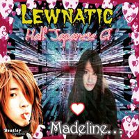 Lewnatic - Half Japanese Girlfriend (Madeline...) (Explicit)