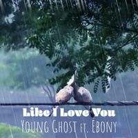 Young Ghost - Like I Love You (feat. Ebony) (Explicit)