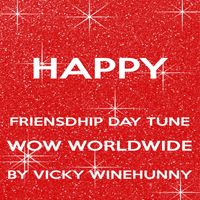 Vicky Winehunny - Happy Friendship Day Tune Wow Worldwide