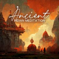 Om Meditation Music Academy - Ancient Indian Meditation: Spiritual Music, Bliss, Relaxing Namaste