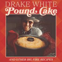 Drake White - Pound Cake