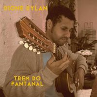 Dione Dylan - Trem do Pantanal
