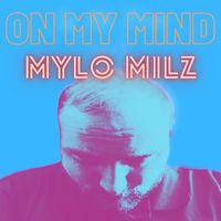 Mylo Milz - On My Mind