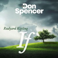 Don Spencer - If (Rudyard Kipling)