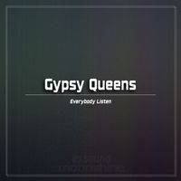 Gypsy Queens - Everybody Listen