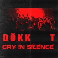 DÖKK T - Cry In Silence