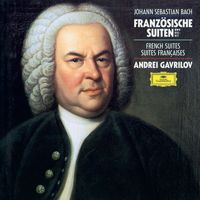 Andrei Gavrilov - J.S. Bach: French Suites Nos. 1-6 (Andrei Gavrilov — Complete Recordings on Deutsche Grammophon, Vol. 2)