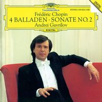 Andrei Gavrilov - Chopin: Piano Sonata No. 2; 4 Ballades (Andrei Gavrilov — Complete Recordings on Deutsche Grammophon, Vol. 4)