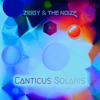 Ziggy & the Noize - Canticus Solaris