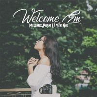 Phạm Lê Yến Nhi & Melomix - Welcome Em