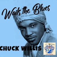 Chuck Willis - Chuck Willis Wails the Blues