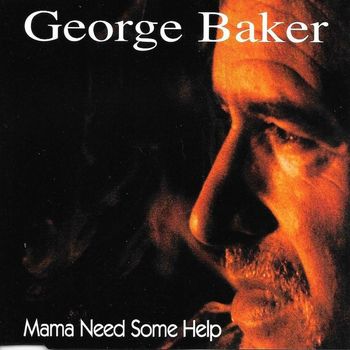 George Baker - Mama Need Some Help