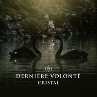 Dernière Volonté - Cristal