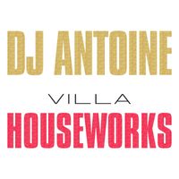 DJ Antoine - Villa Houseworks