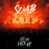 Soab - Get The Fuck Up (Explicit)