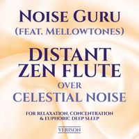 Noise Guru - Distant Zen Flute over Celestial Noise for Relaxation, Concentration & Euphoric Deep Sleep