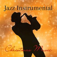 Relaxing Instrumental Jazz Academy - Jazz Instrumental Christmas Music CD