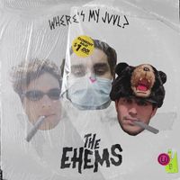 The Ehems - Where's My Juul?