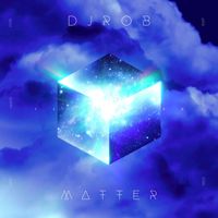 DJ Rob - Matter