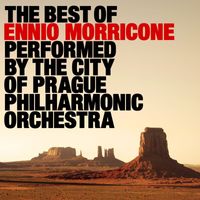 The City of Prague Philharmonic Orchestra - The Best of Ennio Morricone
