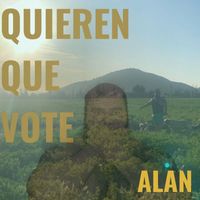 Alan - Quieren Que Vote