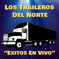 Los Traileros Del Norte - Exitos en Vivo