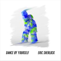 Eric Sherlock - Dance by Yourself