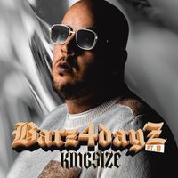 Kingsize - Barz4dayz, Pt. 8 (Explicit)