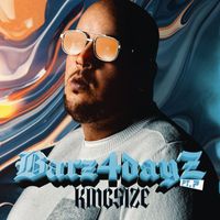 Kingsize - Barz4dayz, Pt. 7 (Explicit)