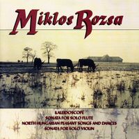 Jonathan Snowden - Rozsa: Kaleidoscope, Sonata for Solo Flute, North Hungarian Peasant Songs and Dances, Sonata for Solo Violin