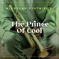 Miroslav Pyatnikov - The Prince Of Cool
