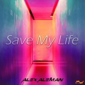 Alex aleman - Save My Life