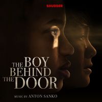 Anton Sanko - The Boy Behind The Door (Original Movie Soundtrack)