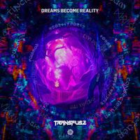 Transfuse - Dreams Become Reality