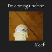 Keef - I'm Coming Undone (Original)