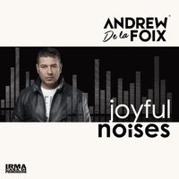 Andrew De La Foix - Joyful Noises