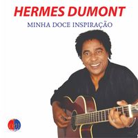 Hermes Dumont - Minha Doce Inspiração