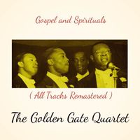 The Golden Gate Quartet - Gospel and Spirituals (All Tracks Remastered)