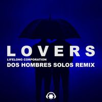 Lifelong Corporation - Lovers (Dos Hombres Solos Remix)