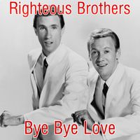 Righteous Brothers - Bye Bye Love