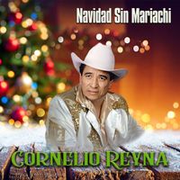 Cornelio Reyna - Navidad Sin Mariachi (Remasterizado)