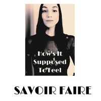 Savoir Faire - How's It Supposed to Feel