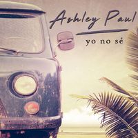 Ashley Paul - Yo No Sé