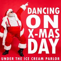 Under the Ice Cream Parlor - Dancing on X-Mas Day