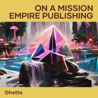 Ghetto - On a Mission Empire Publishing