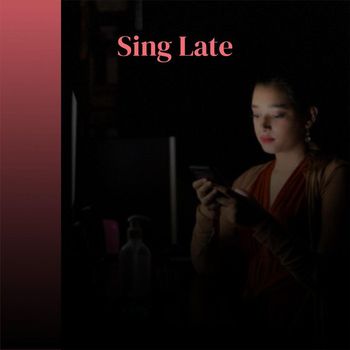 Various Artists - Sing Late