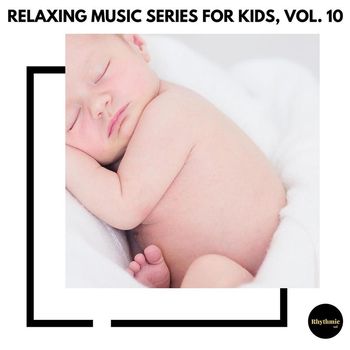 Various Artists - Relaxing Music Series for Kids, Vol. 10