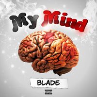 Blade - My Mind (Explicit)